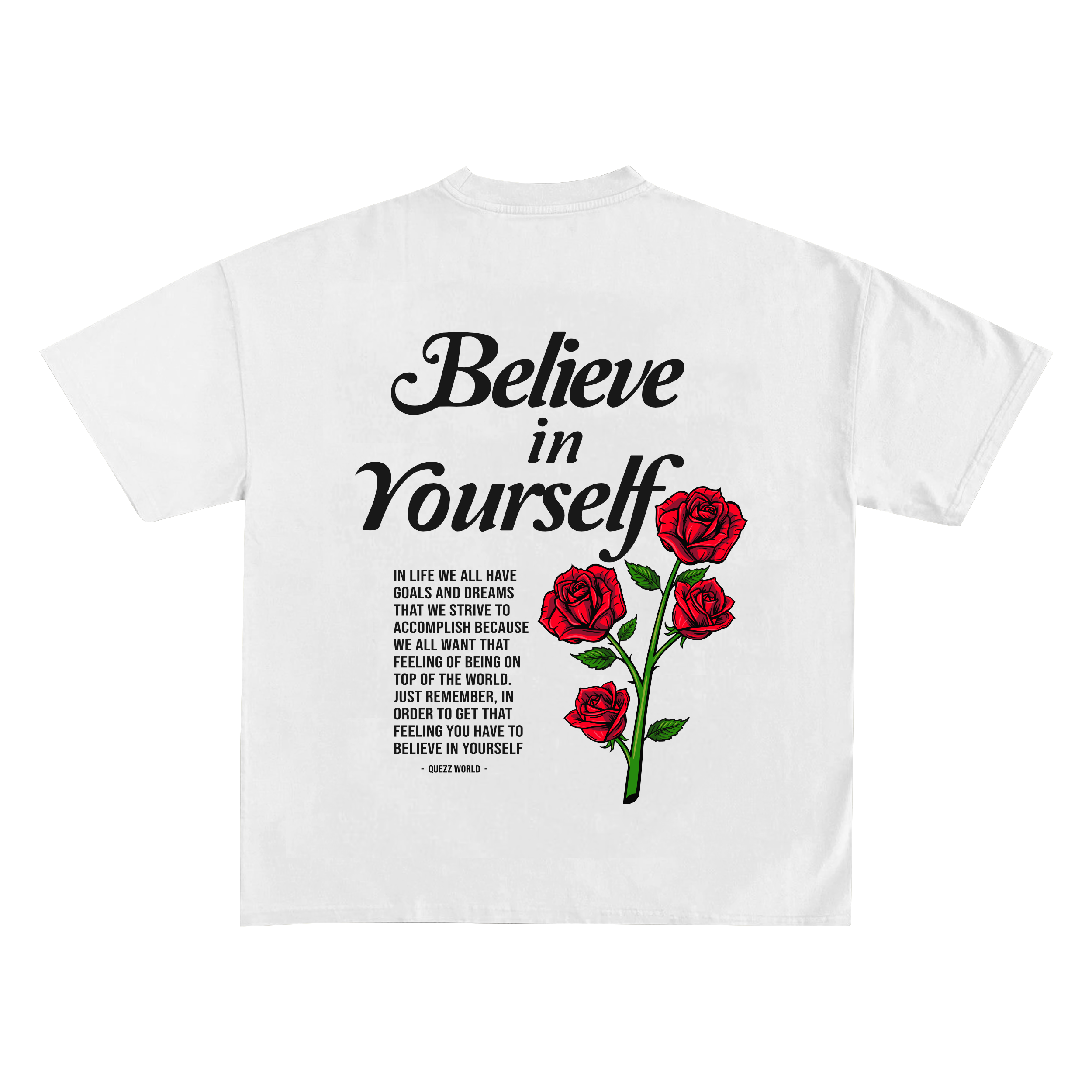 Believe In Yourself Rose Shirt | White – QuezzWorld Believe In Yourself Rose Shirt | White – QuezzWorld